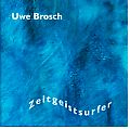 CD: Uwe Brosch - Zeitgeistsurfer